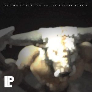 Luke P - Decomposition and Fortification - Album Cover